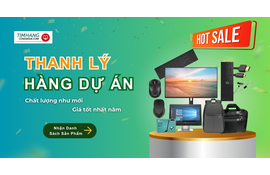 Thanh Lý Sản Phẩm CNTT Hàng Dự Án